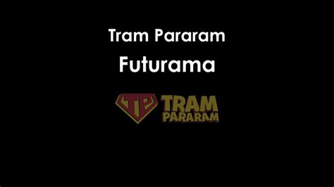 futurama tram pararam